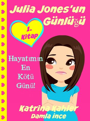 cover image of Julia Jones'un Günlüğü--1. Kitap--Hayatımın En Kötü Günü!